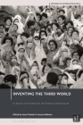 Inventing the Third World: In Search of Freedom for the Postwar Global South By Jeremy Adelman (Editor), David Brydan (Editor), Gyan Prakash (Editor) Cover Image