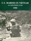 U.S. Marines in Vietnam: An Expanding War - 1966 By U. S. Marine Corps His Museums Division, Jack Shulimson Cover Image