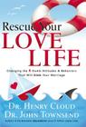 Rescue Your Love Life: Changing the 8 Dumb Attitudes and Behaviors That Will Sink Your Marriage By Henry Cloud, John Townsend Cover Image