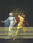 Macbeth: Large Print By William Shakespeare Cover Image