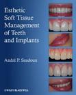 Esthetic Soft Tissue Management of Teeth and Implants By Andre P. Saadoun Cover Image
