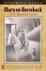 Mary On Horseback: Three Mountain Stories By Rosemary Wells Cover Image