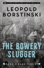 The Bowery Slugger By Leopold Borstinski Cover Image