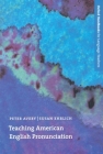 Teaching American English Pronunciation (Oxford Handbooks for Language Teachers) By Peter Avery, Susan Ehrlich Cover Image