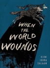 When the World Wounds Cover Image