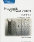 Pragmatic Version Control Using Git (Pragmatic Programmers) By Travis Swicegood Cover Image