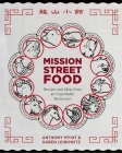 Mission Street Food: Recipes and Ideas from an Improbable Restaurant By Anthony Myint, Karen Leibowitz Cover Image