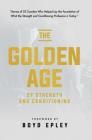 The Golden Age of Strength and Conditioning By Boyd Epley (Foreword by) Cover Image