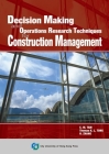 Decision Making and Operations Research Techniques for Construction Management By C. M. Tam, Thomas K. L. Tong Cover Image