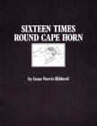 16 Times Round Cape Horn By Isaac Norris Hibberd Cover Image