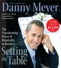 Setting the Table Low Price CD: The Transforming Power of Hospitality in Business By Danny Meyer, Danny Meyer (Read by) Cover Image