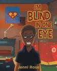 I'm Blind In One Eye By Jenni Rose Cover Image
