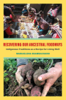 Recovering Our Ancestral Foodways: Indigenous Traditions as a Recipe for Living Well Cover Image