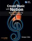 Create Music with Notion: Notation Software for the Busy Musician (Quick Pro Guides) By George J. Hess Cover Image