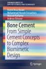 Bone Cement: From Simple Cement Concepts to Complex Biomimetic Design (Springerbriefs in Applied Sciences and Technology) By Hamid Reza Rezaie, Mohammad Hossein Esnaashary, Masoud Karfarma Cover Image