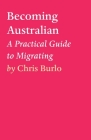 Becoming Australian: A Practical Guide to Migrating Cover Image