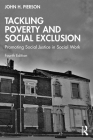 Tackling Poverty and Social Exclusion: Promoting Social Justice in Social Work By John H. Pierson Cover Image