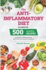 The Anti-Inflammatory Diet Cookbook: 500 Healthy Recipes to Reduce Inflammation and Heal the Immune System By Michelle Moreno Cover Image
