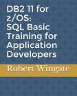DB2 11 for z/OS: SQL Basic Training for Application Developers Cover Image