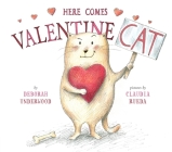 Here Comes Valentine Cat By Deborah Underwood, Claudia Rueda (Illustrator) Cover Image
