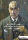 Max Liebermann: Modern Art and Modern Germany By Marionf Deshmukh Cover Image