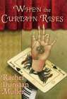 When the Curtain Rises By Rachel Dunstan Muller Cover Image