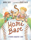 Home Base: A Mother-Daughter Story By Nikki Tate, Katie Kath (Illustrator) Cover Image