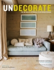 Undecorate: The No-Rules Approach to Interior Design Cover Image