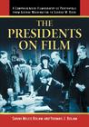 The Presidents on Film: A Comprehensive Filmography of Portrayals from George Washington to George W. Bush By Sarah Miles Bolam, Thomas J. Bolam Cover Image
