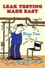 Leak Testing Made Easy By Barry Dean Cover Image