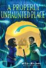 A Properly Unhaunted Place By William Alexander, Kelly Murphy (Illustrator) Cover Image