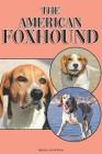 The American Foxhound: A Complete and Comprehensive Beginners Guide To: Buying, Owning, Health, Grooming, Training, Obedience, Understanding By Michael Stonewood Cover Image