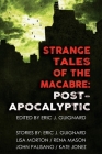 Strange Tales of the Macabre: Post-Apocalyptic By Lisa Morton, John Palisano, Kate Jonez Cover Image