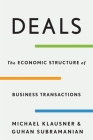 Deals: The Economic Structure of Business Transactions By Michael Klausner, Guhan Subramanian Cover Image
