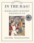 In the Bag!: Margaret Knight Wraps It Up (Great Idea Series #3) By Monica Kulling, David Parkins (Illustrator) Cover Image
