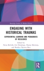 Engaging with Historical Traumas: Experiential Learning and Pedagogies of Resilience (Routledge Studies in Modern History) By Nena Močnik (Editor), Ger Duijzings (Editor), Hanna Meretoja (Editor) Cover Image