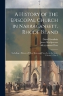 A History of the Episcopal Church in Narragansett, Rhode Island: Including a History of Other Episcopal Churches in the State, Volume 2, part 2 By Daniel Goodwin, James Macsparran, Wilkins Updike Cover Image