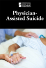 Physician-Assisted Suicide (Introducing Issues with Opposing Viewpoints) Cover Image