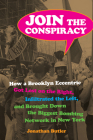 Join the Conspiracy: How a Brooklyn Eccentric Got Lost on the Right, Infiltrated the Left, and Brought Down the Biggest Bombing Network in Cover Image