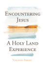 Encountering Jesus: A Holy Land Experience By Vincenzo Peroni Cover Image