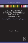 Engaging Teachers, Students, and Families in K-6 Writing Instruction: Developing Effective Flipped Writing Pedagogies By Danielle L. Defauw Cover Image