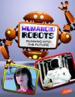 Humanoid Robots: Running Into the Future (World of Robots) By Kathryn Clay Cover Image