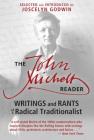 The John Michell Reader: Writings and Rants of a Radical Traditionalist Cover Image