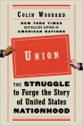 Union: The Struggle to Forge the Story of United States Nationhood By Colin Woodard Cover Image
