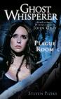 Ghost Whisperer: Plague Room By Steven Piziks Cover Image