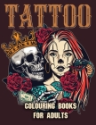Tattoo Colouring Books for Adults: Adult Coloring Book for Tattoo Lovers With Beautiful Modern Tattoo Designs Such As Sugar Skulls, Roses and More! By Shut Up Coloring Cover Image