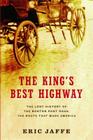 The King's Best Highway: The Lost History of the Boston Post Road, the Route That Made America By Eric Jaffe Cover Image