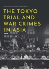 The Tokyo Trial and War Crimes in Asia By Mei Ju-Ao Cover Image