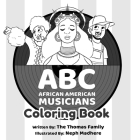 ABC - African American Musicians Coloring Book By The Thomas Family, Neph Madhere (Illustrator) Cover Image