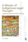 A Mosaic of Indigenous Legal Thought: Legendary Tales and Other Writings (Discourses of Law) Cover Image